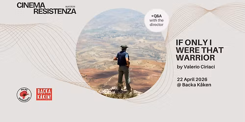 \ud83c\udf37 CINEMA RESISTENZA 2026 \u2013 SCREENING 2: IF ONLY I WERE THAT WARRIOR \ud83c\udfac