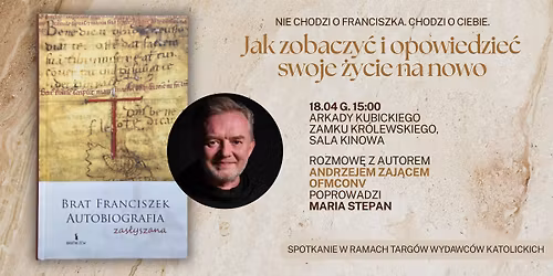 Nie chodzi o Franciszka. Chodzi o ciebie. Jak zobaczy\u0107 i opowiedzie\u0107 swoje \u017cycie na nowo