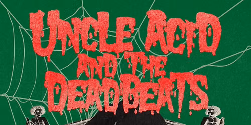 Uncle Acid & The DeadBeats with The Wytches at EngineRooms, Southampton — Engine Rooms Southampton