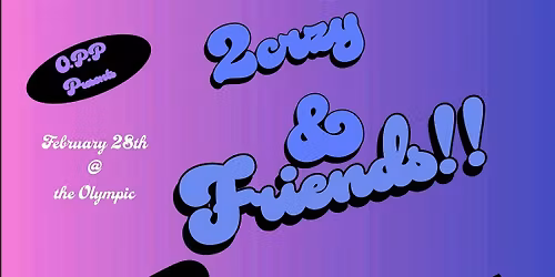 O.P.P presents 2 Crzy & Friends!!