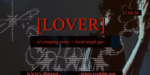Lover - AU\/NZ Tour w\/ Creeping Jenny \/\/ Local Tough Guy