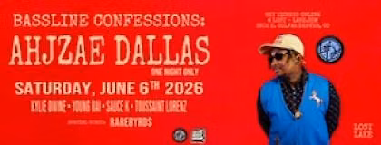 Ahjzae Dallas w\/ Kylie Divine, Young Rai, Sauce K + Toussaint Lorenz + special guests RAREBYRD$