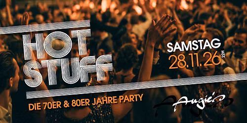 Hot Stuff - Die 70er & 80er Jahre Party - Grand Opening  