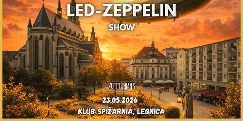 LED-ZEPPELIN SHOW by Zeppelinians | 23.05.2026 | Klub Spi\u017carnia, Legnica