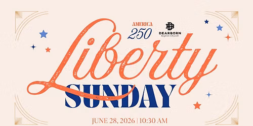 Liberty Sunday (America 250) at Dearborn Baptist