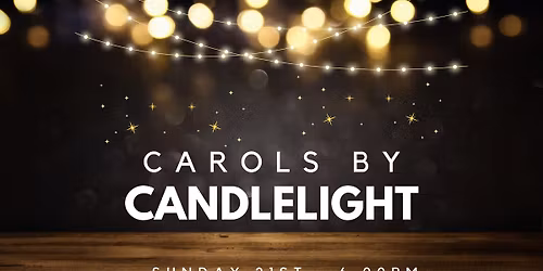 Carols by Candlelight - 21st December - 6.00pm