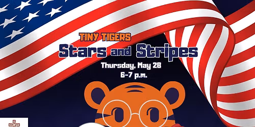 Stars and Stripes (A Tiny Tigers 0-5 Event)