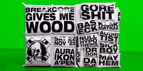 BREAKCORE GIVES ME WOOD - CLUB AURA