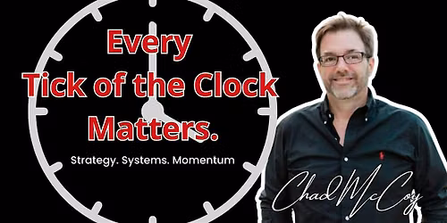 Every Tick of the Clock Matters with Chad McCoy