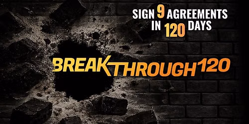 Breakthrough 120: Sign 9 Agreements in 120 Days