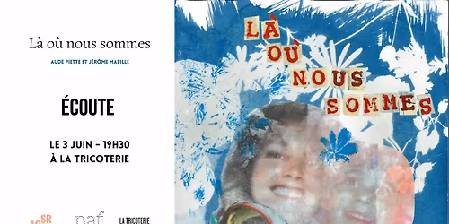 ECOUTE | L\u00e0 o\u00f9 nous sommes | Aude Piette et J\u00e9r\u00f4me Mabille