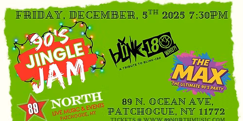 90's Jingle Jam w\/ The Max and Blink 180 Who at 89 North