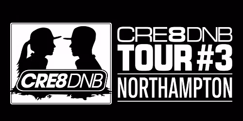 CRE8DNB Tour #3 Northampton
