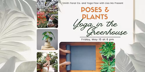 Poses + Plants Yoga in the Greenhouse