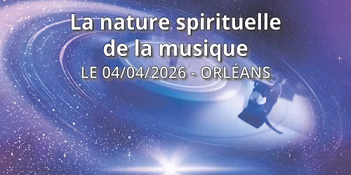 Orl\u00e9ans | La nature spirituelle de la musique