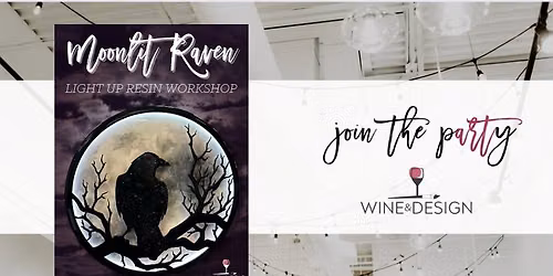 8 SEATS LEFT! LIGHT UP Moonlit Raven Resin Workshop! | Wine & Design