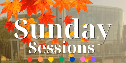 Sunday Sessions - The Autumn Edition