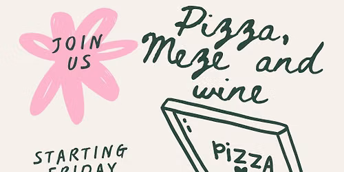 Pizza, Meze and Wine.
