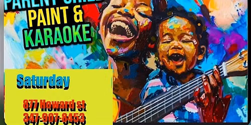 12-2 pm every Saturday Parent and kid Karaoke sip and paint