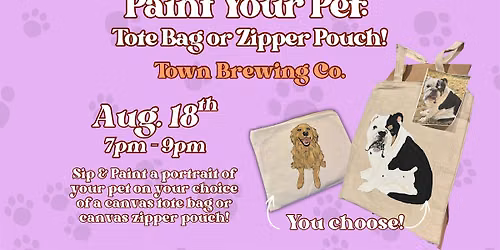 Paint Your Pet: Canvas Tote Bag or Canvas Zipper Pouch!