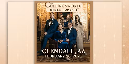 Classics & Hymns Tour with The Collingsworth Family - Glendale, AZ