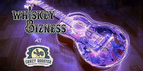 Whiskey Bizness at Crazy Rooster Brewing Company