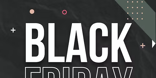 Black Friday Weekend Extravaganza 