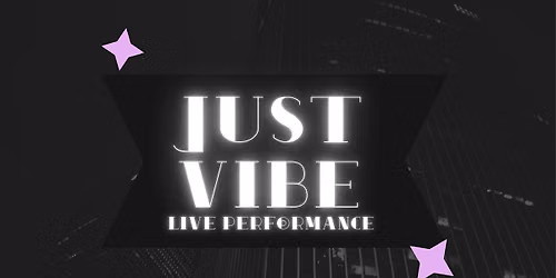 FX Presents: Just Vibe Live Performance