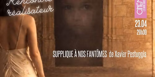 Supplique \u00e0 nos fant\u00f4mes \u2022 Rencontre r\u00e9alisateur