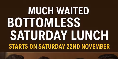 Bottomless lunch starting on 22nd November
