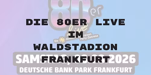Die 80er Live im Waldstadion Frankfurt