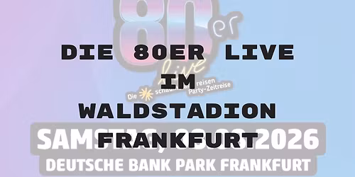 Die 80er Live im Waldstadion Frankfurt