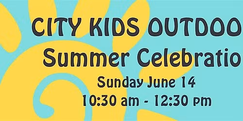 Summer Celebration with City Kids Outdoors