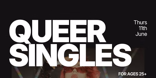 Thursday | Queer Singles Night @ The Queens | Highgate (All Ages- 25+)