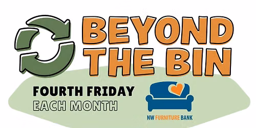 Beyond the Bin - 4th Fridays: Furniture Collection