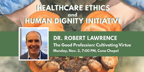 Healthcare Ethics and Human Dignity Initiative, The Good Profession: Cultivating Virtue