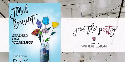 Floral Bouquet Stained Glass Workshop | Wine & Design