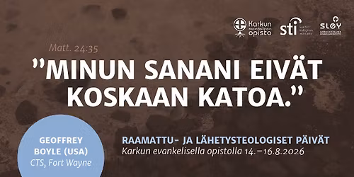 "Minun sanani eiv\u00e4t koskaan katoa" \u2013 Raamattu- ja l\u00e4hetysteologiset p\u00e4iv\u00e4t