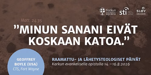 "Minun sanani eiv\u00e4t koskaan katoa" \u2013 Raamattu- ja l\u00e4hetysteologiset p\u00e4iv\u00e4t