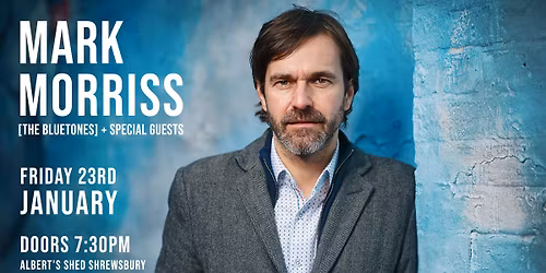 Mark Morriss [THE BLUETONES] | Albert's Shed Shrewsbury