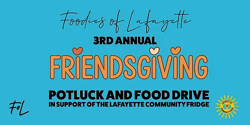 3rd Annual Foodies of Lafayette Friendsgiving Potluck & Food Drive