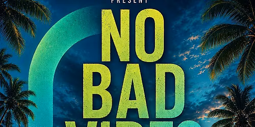 NO BAD VIBES FRIDAY JUNE 6TH JOHN SUMMIT -DOM DOLLA