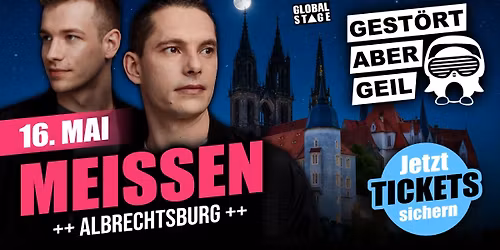 16.05. \u2605 GEST\u00d6RT ABER GEIL \u2605 MEISSEN (Albrechtsburg) \u2605 OPEN AIR SHOW