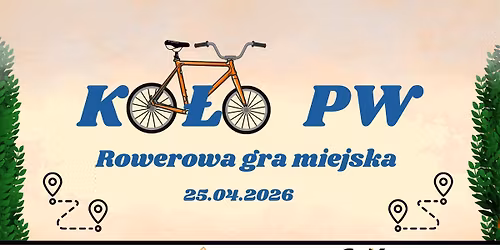 \ud83d\udeb2Rowerowa Gra Miejska - KO\u0141O PW\ud83d\udeb2