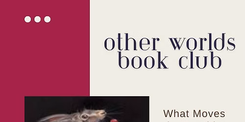 Other Worlds Book Club - What Moves the Dead