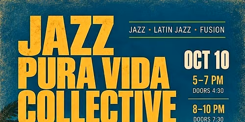 Jazz Saturday with Pura Vida Collective (TWO SHOWS)