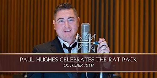 PAUL HUGHES CELEBRATES THE RAT PACK