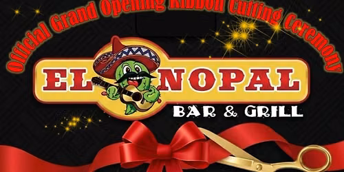 EL NOPAL BAR & GRILL - Official Grand Opening Ribbon Cutting Ceremony