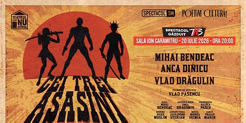 BUCURE\u0218TI: Cei trei asasini @TNB \/\/ Mihai Bendeac, Anca Dinicu, Vlad Dr\u01cegulin