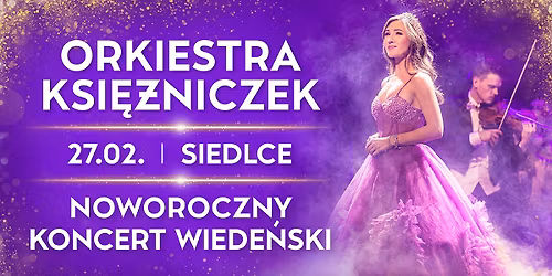 Orkiestra Ksi\u0119\u017cniczek - Noworoczny Koncert Wiede\u0144ski w Siedlcach